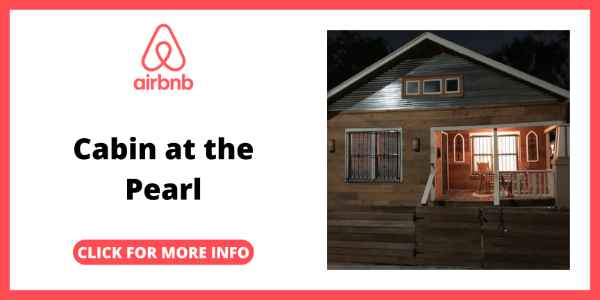 Best AirBnBs Near San Antonio With Cabins - Cabin at the Pearl